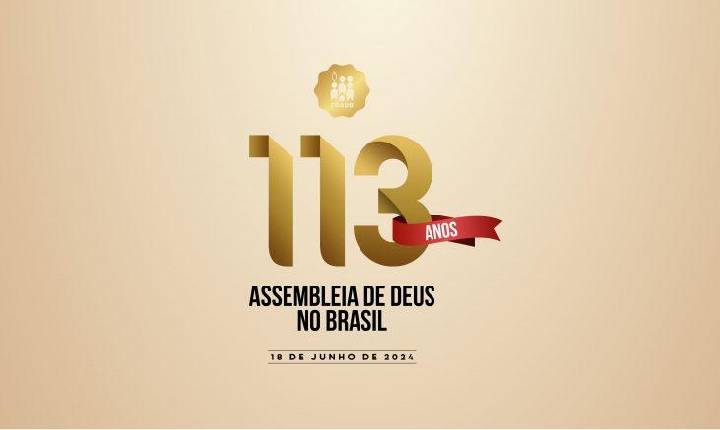 113 anos de Assembleia de Deus no Brasil